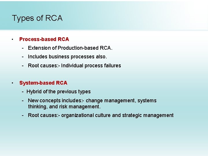 Types of RCA • Process-based RCA - Extension of Production-based RCA. - Includes business