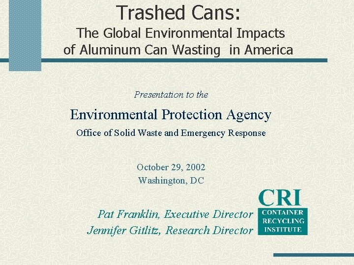 Trashed Cans: The Global Environmental Impacts of Aluminum Can Wasting in America Presentation to