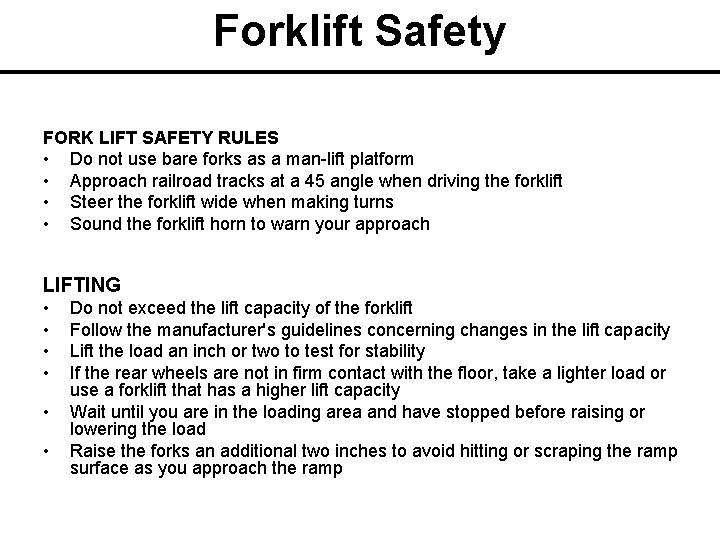 Forklift Safety FORK LIFT SAFETY RULES • Do not use bare forks as a