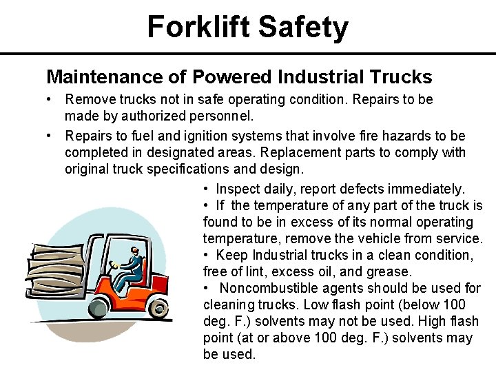 Forklift Safety Maintenance of Powered Industrial Trucks • Remove trucks not in safe operating