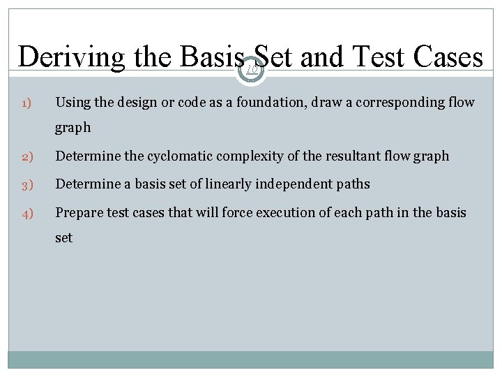 Deriving the Basis Set and Test Cases 10 1) Using the design or code