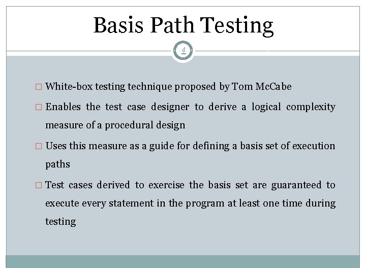 Basis Path Testing 4 � White-box testing technique proposed by Tom Mc. Cabe �