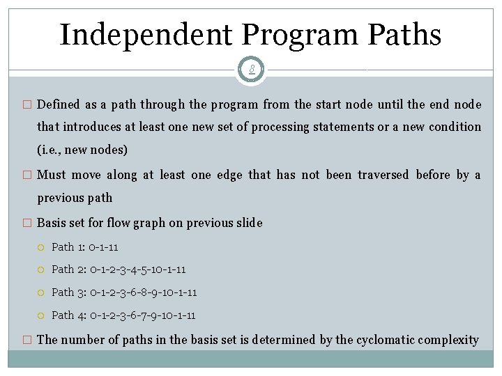 Independent Program Paths 8 � Defined as a path through the program from the