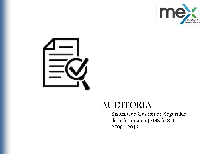 AUDITORIA Sistema de Gestión de Seguridad de Información (SGSI) ISO 27001: 2013 