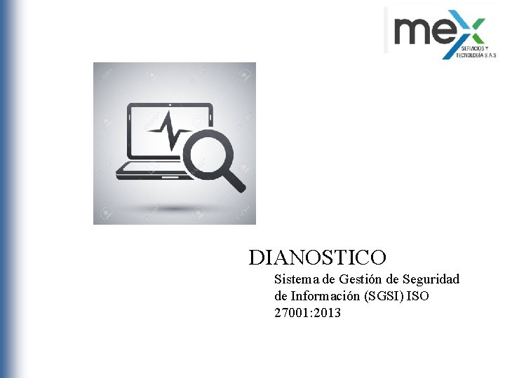DIANOSTICO Sistema de Gestión de Seguridad de Información (SGSI) ISO 27001: 2013 