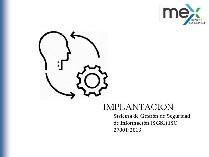 IMPLANTACION Sistema de Gestión de Seguridad de Información (SGSI) ISO 27001: 2013 