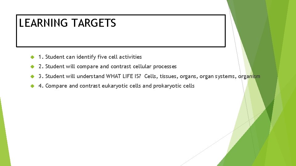LEARNING TARGETS 1. Student can identify five cell activities 2. Student will compare and