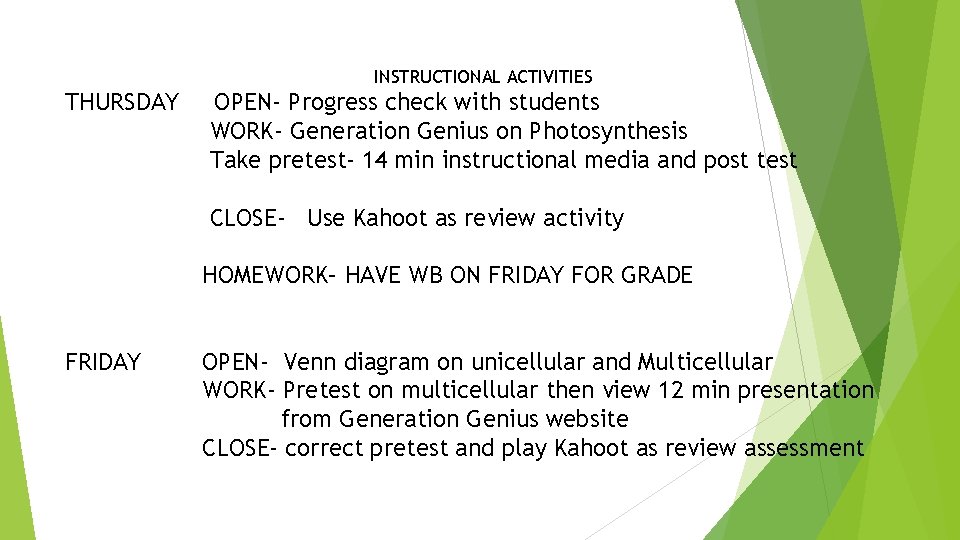 INSTRUCTIONAL ACTIVITIES THURSDAY OPEN- Progress check with students WORK- Generation Genius on Photosynthesis Take