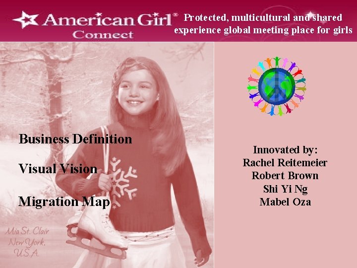 Protected, multicultural and shared experience global meeting place for girls Business Definition Visual Vision