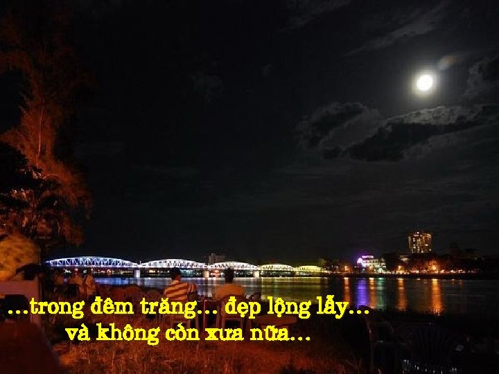 …trong đêm trăng… đẹp lộng lẫy… và không còn xưa nữa… 