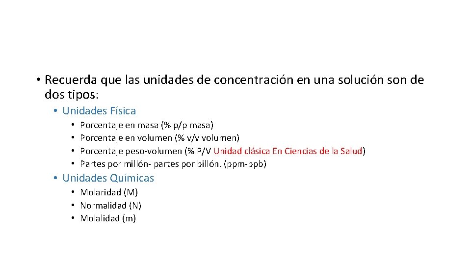  • Recuerda que las unidades de concentración en una solución son de dos