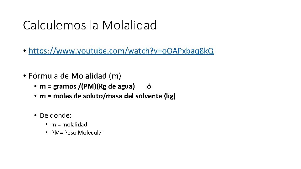 Calculemos la Molalidad • https: //www. youtube. com/watch? v=o. OAPxbaq 8 k. Q •