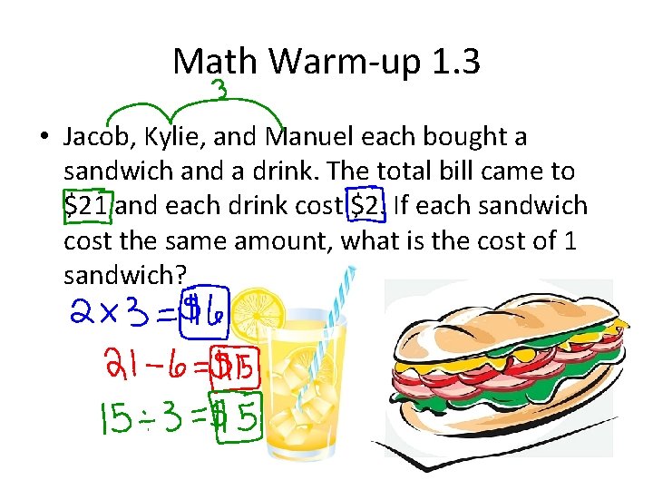 Math Warm-up 1. 3 • Jacob, Kylie, and Manuel each bought a sandwich and