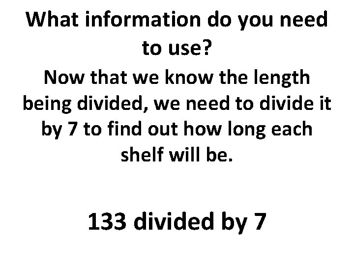 What information do you need to use? Now that we know the length being