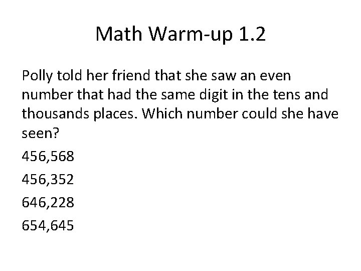Math Warm-up 1. 2 Polly told her friend that she saw an even number
