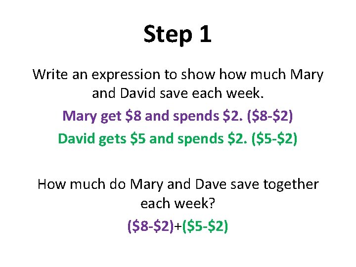 Step 1 Write an expression to show much Mary and David save each week.