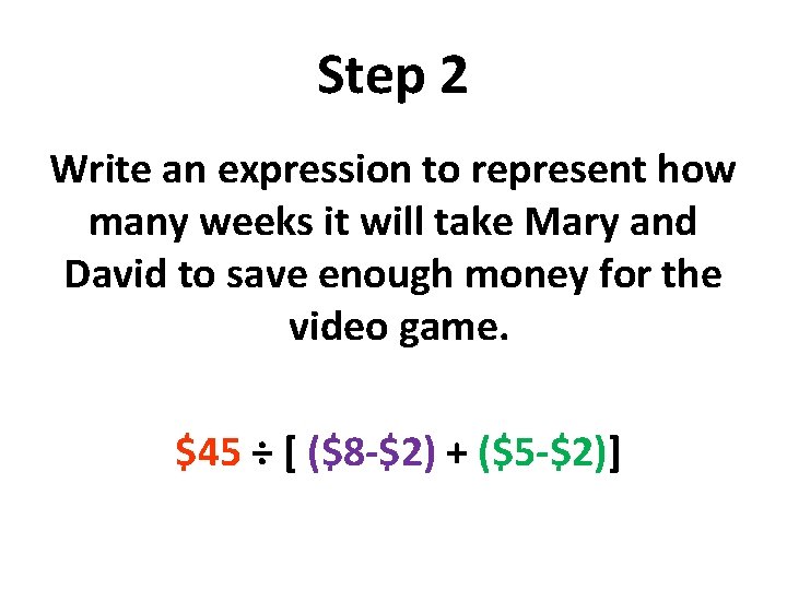 Step 2 Write an expression to represent how many weeks it will take Mary