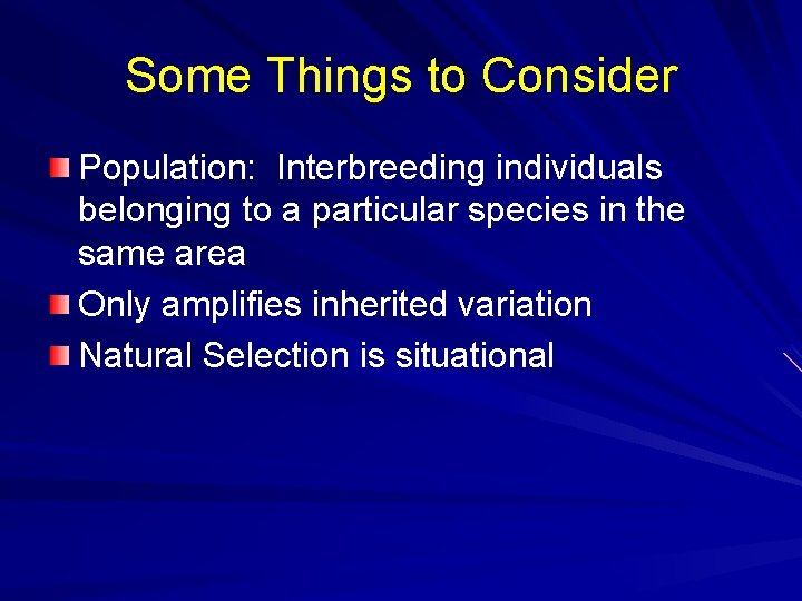 Some Things to Consider Population: Interbreeding individuals belonging to a particular species in the
