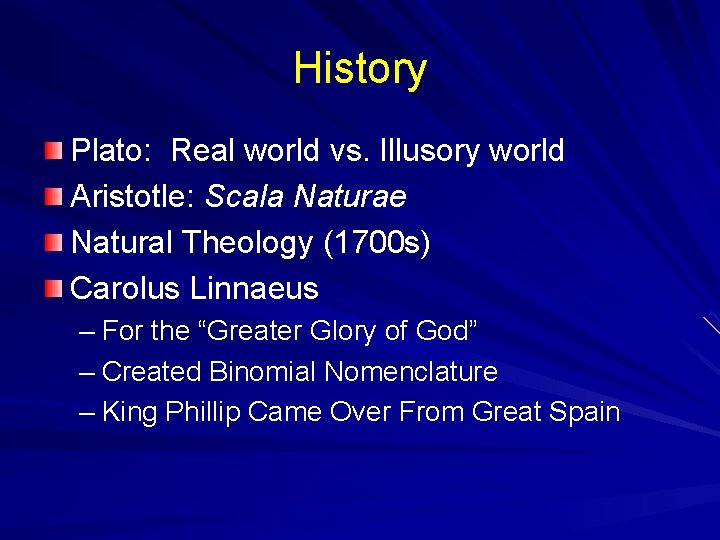 History Plato: Real world vs. Illusory world Aristotle: Scala Naturae Natural Theology (1700 s)