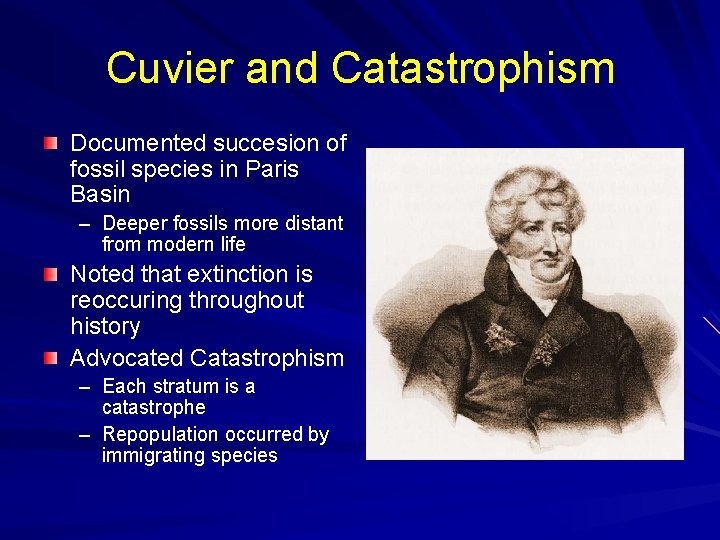 Cuvier and Catastrophism Documented succesion of fossil species in Paris Basin – Deeper fossils