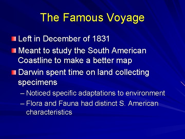 The Famous Voyage Left in December of 1831 Meant to study the South American