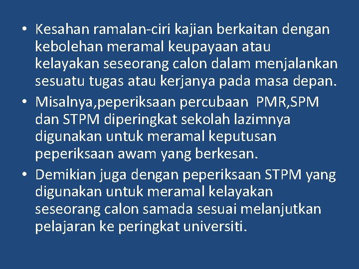  • Kesahan ramalan-ciri kajian berkaitan dengan kebolehan meramal keupayaan atau kelayakan seseorang calon