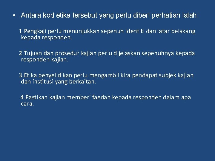  • Antara kod etika tersebut yang perlu diberi perhatian ialah: 1. Pengkaji perlu