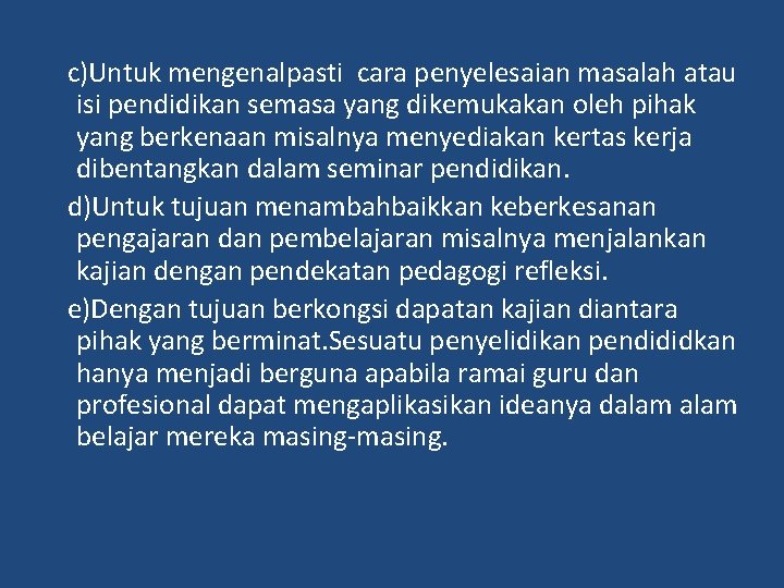 c)Untuk mengenalpasti cara penyelesaian masalah atau isi pendidikan semasa yang dikemukakan oleh pihak yang