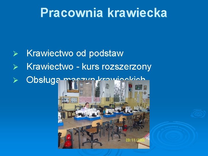 Pracownia krawiecka Krawiectwo od podstaw Ø Krawiectwo - kurs rozszerzony Ø Obsługa maszyn krawieckich