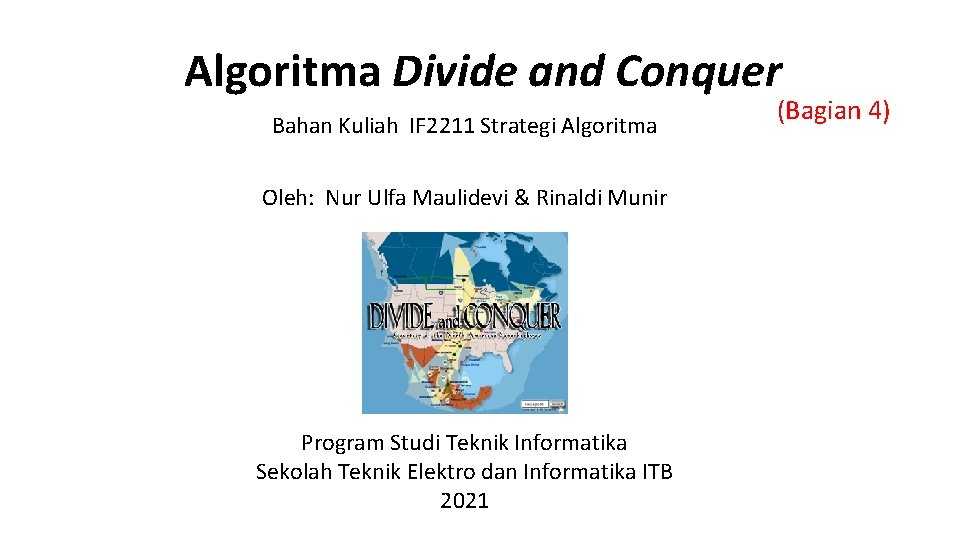 Algoritma Divide and Conquer Bahan Kuliah IF 2211 Strategi Algoritma Oleh: Nur Ulfa Maulidevi