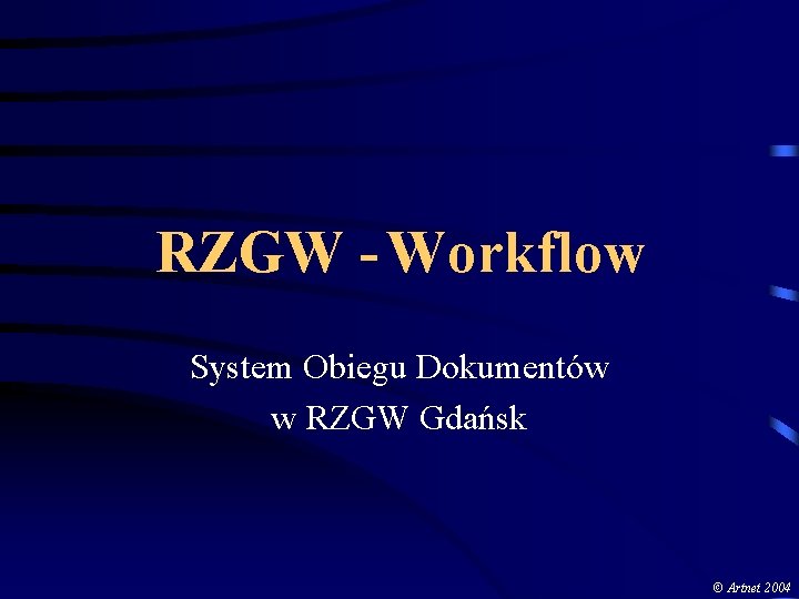 RZGW - Workflow System Obiegu Dokumentów w RZGW Gdańsk © Artnet 2004 