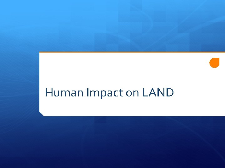 Human Impact on LAND 