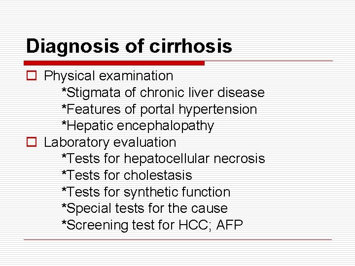 Diagnosis of cirrhosis o Physical examination *Stigmata of chronic liver disease *Features of portal