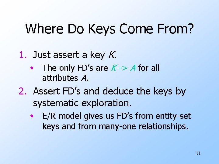Where Do Keys Come From? 1. Just assert a key K. w The only