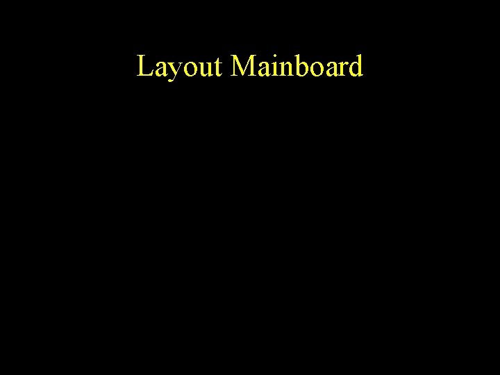 Layout Mainboard 