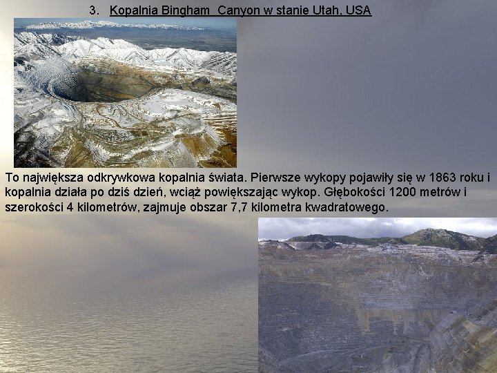 3. Kopalnia Bingham Canyon w stanie Utah, USA To największa odkrywkowa kopalnia świata. Pierwsze