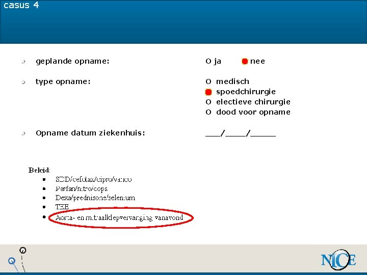 casus 4 geplande opname: O ja O nee type opname: O O Opname datum