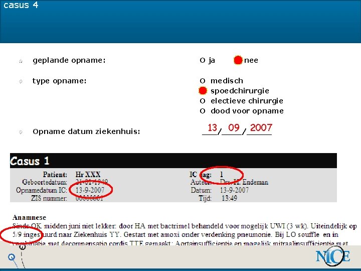 casus 4 geplande opname: O ja type opname: O O Opname datum ziekenhuis: O