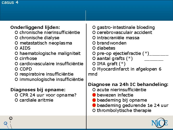 casus 4 Onderliggend lijden: O gastro-intestinale bloeding O chronische nierinsufficiëntie O cerebrovasculair accident O casus 4 Onderliggend lijden: O gastro-intestinale bloeding O chronische nierinsufficiëntie O cerebrovasculair accident O