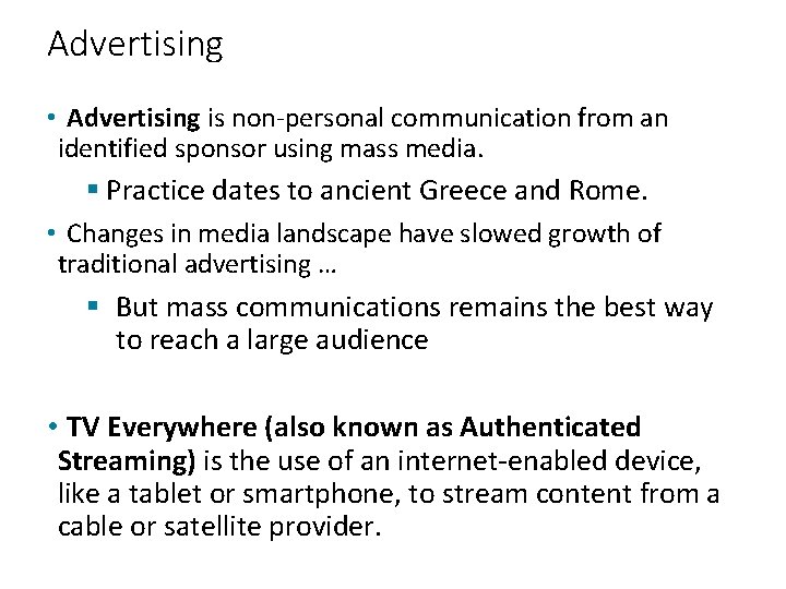 Advertising • Advertising is non-personal communication from an identified sponsor using mass media. §