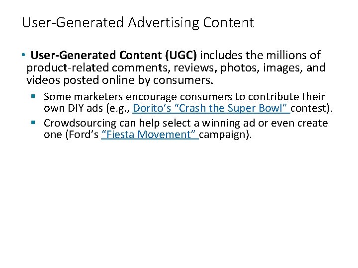 User-Generated Advertising Content • User-Generated Content (UGC) includes the millions of product-related comments, reviews,