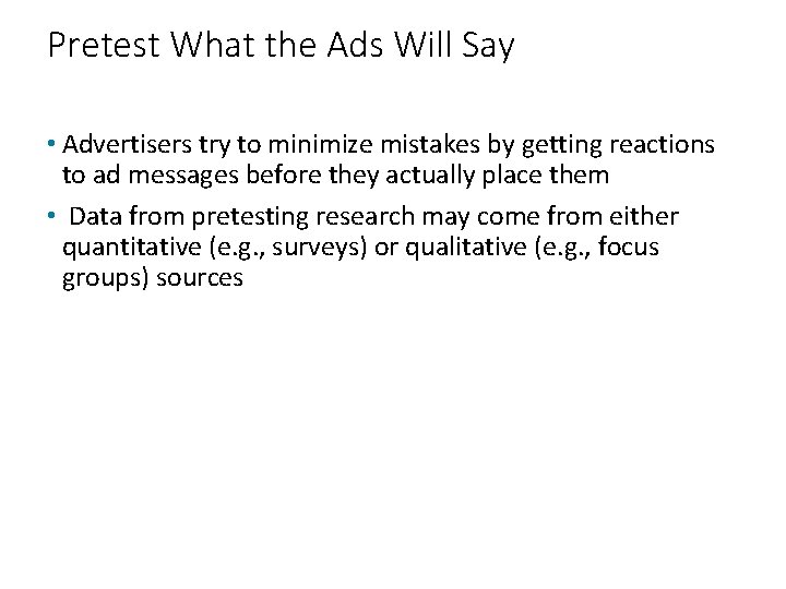 Pretest What the Ads Will Say • Advertisers try to minimize mistakes by getting