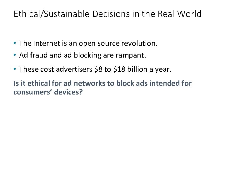 Ethical/Sustainable Decisions in the Real World • The Internet is an open source revolution.