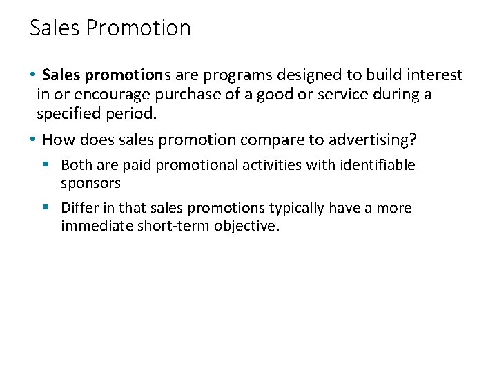 Sales Promotion • Sales promotions are programs designed to build interest in or encourage