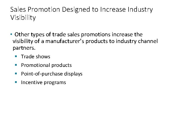 Sales Promotion Designed to Increase Industry Visibility • Other types of trade sales promotions