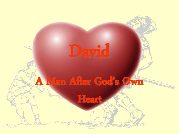 David A Man After God’s Own Heart 