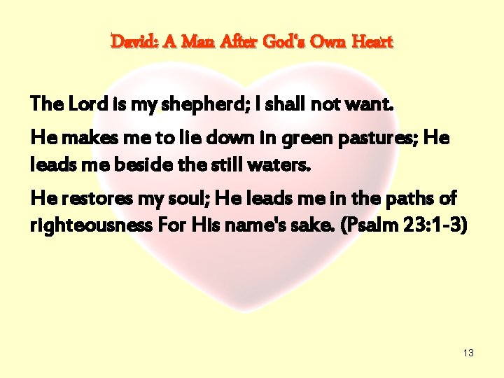 David: A Man After God‘s Own Heart The Lord is my shepherd; I shall