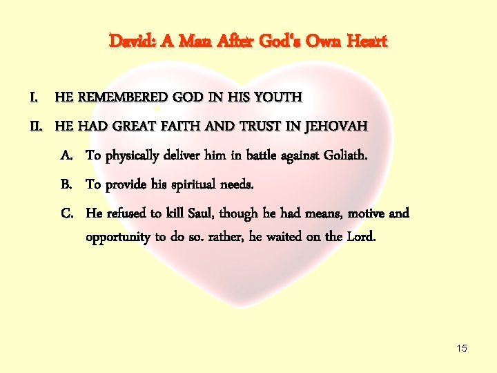 David: A Man After God‘s Own Heart I. HE REMEMBERED GOD IN HIS YOUTH