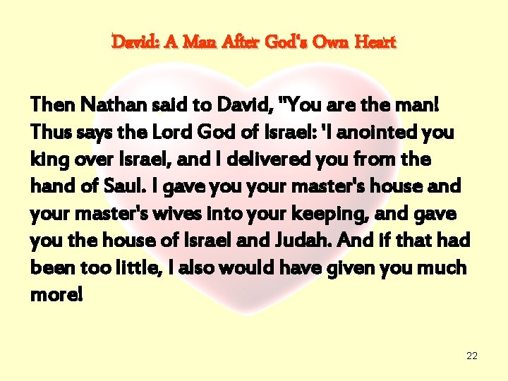 David: A Man After God‘s Own Heart Then Nathan said to David, "You are