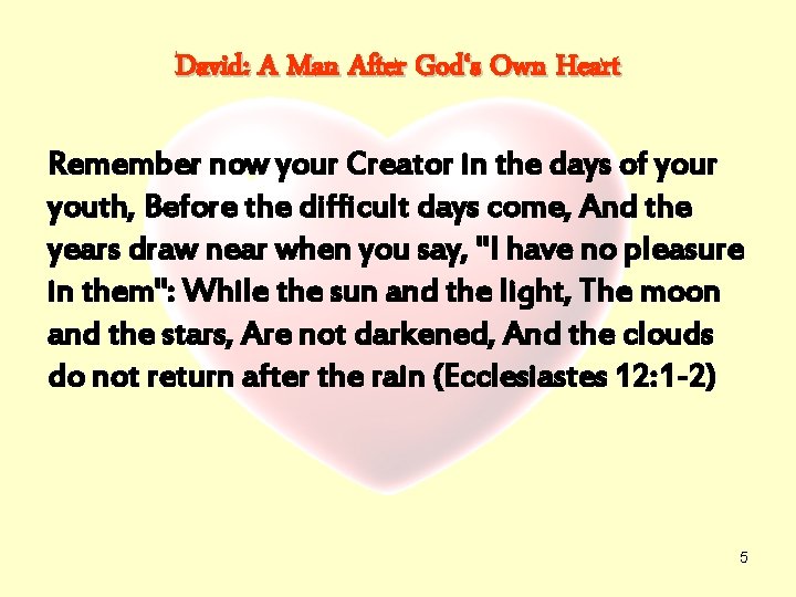 David: A Man After God‘s Own Heart Remember now your Creator in the days